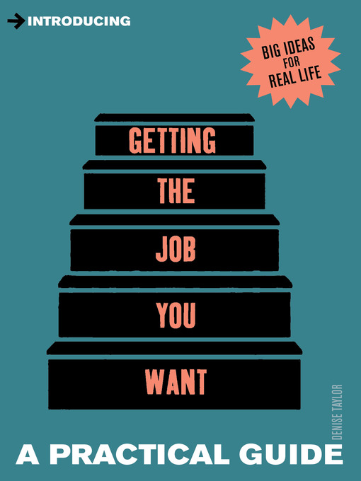Title details for A Practical Guide to Getting the Job you Want by Denise Taylor - Available